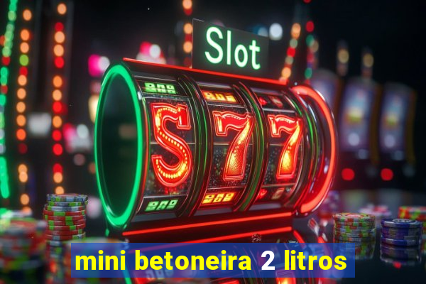 mini betoneira 2 litros